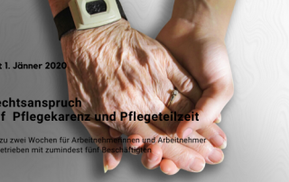 Hand eines jungen Menschen hält Hand eines alten Menschen mit Notfalluhr, Text: Ab 1. Jänner 2020: Rechtsanspruch auf Pflegekarenz bzw. Pflegeteilzeit für pflegende Angehörige in Betrieben mit mehr als fünf Beschäftigten.