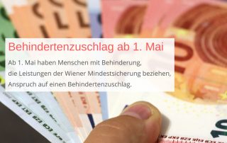Männliche Hand hält Banknoten, Text: Behidnertenzuschlag ab 1. Mai. Ab 1. Mai haben Menschen mit Behinderung, die Leistungen der Wiener Mindestsicherung beziehen, Anspruch auf einen Behindertenzuschlag.