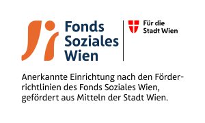 Logo Fonds Soziales Wien. Anerkannte Einrichtung nach den Förderrichtlinien des Fonds Soziales Wien, gefördert aus den mitteln der Stadt Wien